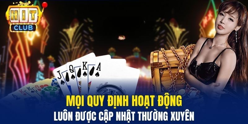 Mọi quy định hoạt động luôn được cập nhật thường xuyên&nbsp;