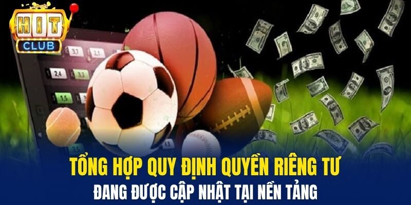 Tổng hợp quy định quyền riêng tư đang được cập nhật tại nền tảng&nbsp;